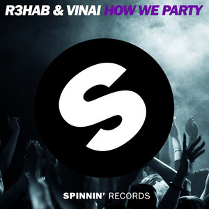 Écouter "How We Party" de R3HAB