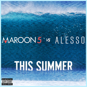Écouter "This Summer - Maroon 5 vs. Alesso" de Alesso