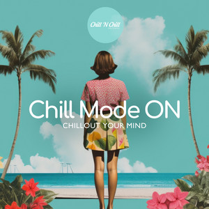 Chill Mode On: Chillout Your Mind