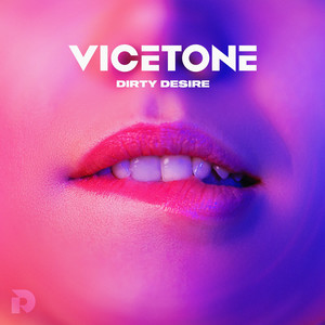 Écouter "Dirty Desire" de Vicetone