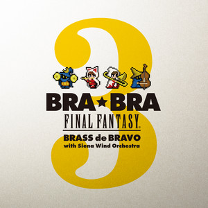 BRA☆BRA Final Fantasy Brass de Bravo 3 | Final Fantasy Wiki | Fandom
