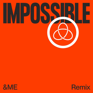 Écouter "Impossible - &ME Remix" de &ME