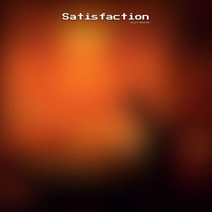 Play House - Satisfaction