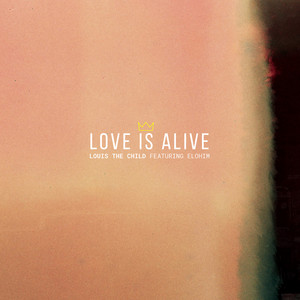 Écouter "Love Is Alive" de Louis The Child