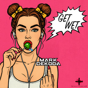 Écouter "Get Wet" de Mark Dekoda