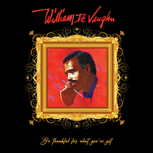 WILLIAM DEVAUGHN / BE THANKFUL FOR WHAT YOU'VE GOT (1994 PRESS