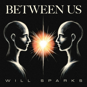 Écouter "Between Us" de Will Sparks