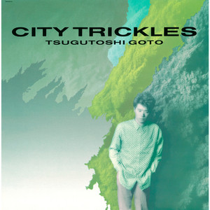 CITY TRICKLES－街の雫－」 後藤次利 | TECHNOLOGY POPS π3.14