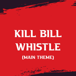 Kill Bill Whistle (Main Theme) artwork