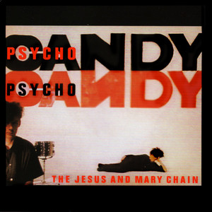 JESUS AND MARY CHAIN / PSYCHOCANDY (85 EU 1ST PRESS) [LP - BYN 7