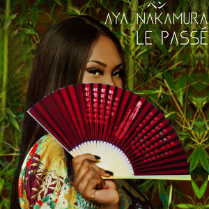 Écouter "Le passé" de Aya Nakamura