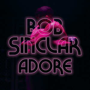 Écouter "Adore" de Bob Sinclar