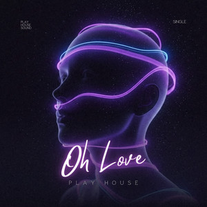 Play House - Oh Love