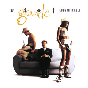 Écouter "Rio Grande" de Eddy Mitchell