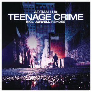 Écouter "Teenage Crime - Axwell & Henrik B Remode" de Axwell
