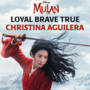 Écouter "Loyal Brave True - From "Mulan"" de Christina Aguilera