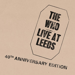 Rediscover The Who's 'Live At Leeds' (1970) | Tribute