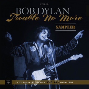 Stream Selections From Bob Dylan's 'Trouble No More – The Bootleg