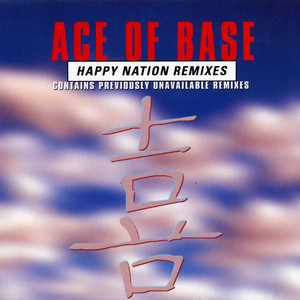 Écouter "Happy Nation - 2015 Remastered" de Ace of Base
