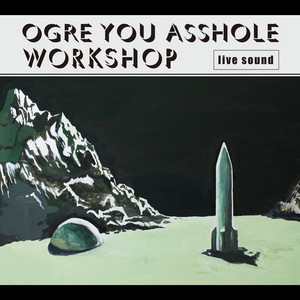 OGRE YOU ASSHOLE - workshop - 朱莉TeenageRiot