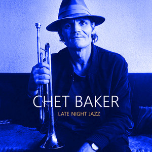 Chet Baker: Late Night Jazz – Proper Music
