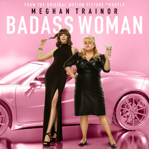 Écouter "Badass Woman - From The Motion Picture "The Hustle"" de Meghan Trainor
