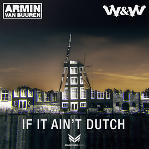 Écouter "If It Ain't Dutch" de W&W