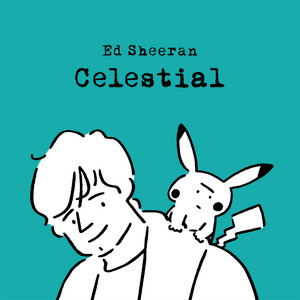 Écouter "Celestial" de Ed Sheeran