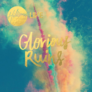 Écouter "Glorious Ruins" de Hillsong Worship