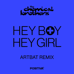 Écouter "Hey Boy Hey Girl - ARTBAT Remix" de The Chemical Brothers
