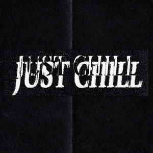 JUST CHILL