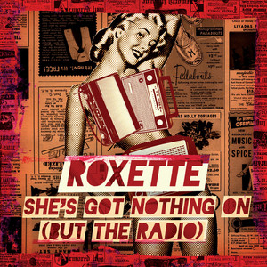 Écouter "She's Got Nothing on (But the Radio)" de Roxette