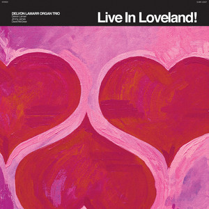 DELVON LAMARR ORGAN TRIO - Live In Loveland! – Colemine Records