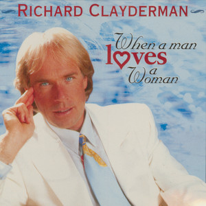 Écouter "When a Man Loves a Woman" de Richard Clayderman