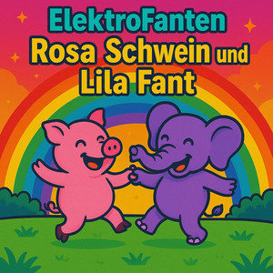 Écouter "Rosa Schwein und Lila Fant" de Elektrofanten