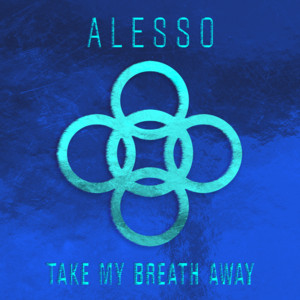 Écouter "Take My Breath Away" de Alesso