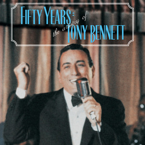 Tony Bennett: Fifty Years: Th Tracks & Reviews | AllMusic