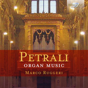 Petrali: Organ Music - Brilliant Classics