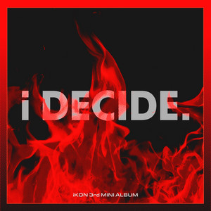 K-Pop Comeback Spotlight: iKON - 3rd Mini Album “i DECIDE”