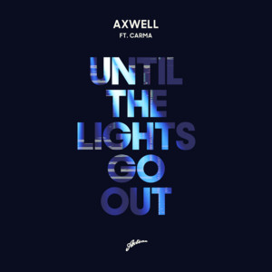 Écouter "Until The Lights Go Out" de Axwell