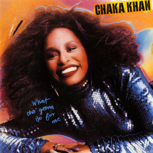 Écouter "What Cha' Gonna Do for Me" de Chaka Khan