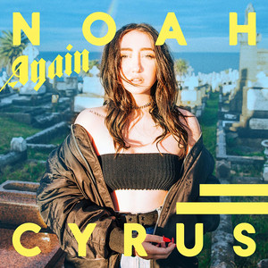 Écouter "Again - Sped Up" de Noah Cyrus
