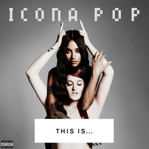 Écouter "We Got the World" de Icona Pop