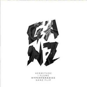 Écouter "HyperParadise - Flume Remix (Ganz Flip)" de Flume