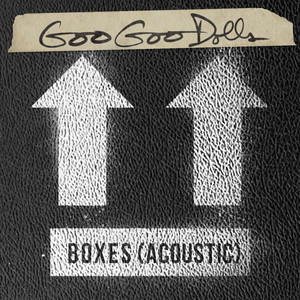 Écouter "Boxes - Acoustic" de The Goo Goo Dolls