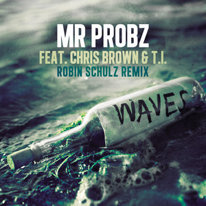 Écouter "Waves [feat. Chris Brown & T.I.] - Robin Schulz Remix" de Mr. Probz