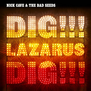 Écouter "Dig, Lazarus, Dig!!!" de Nick Cave & the Bad Seeds
