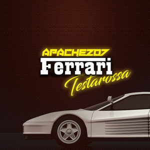 Écouter "Ferrari Testarossa" de Apache 207