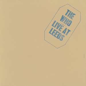 ザ・フーの金字塔『Live At Leeds』を明らかにする