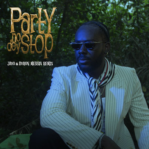 Écouter "Party No Dey Stop- JayO & Byron Messia Remix" de Byron Messia